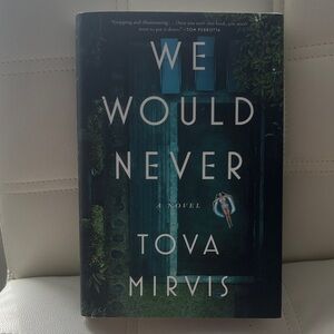 We Would Never by Tova Mirvis Hardcover Book